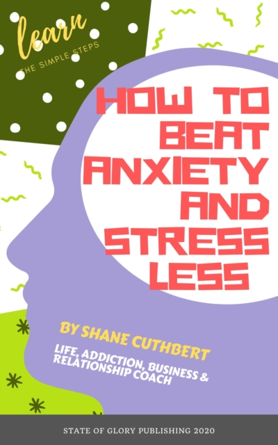 How To Beat Anxiety and Stress Less