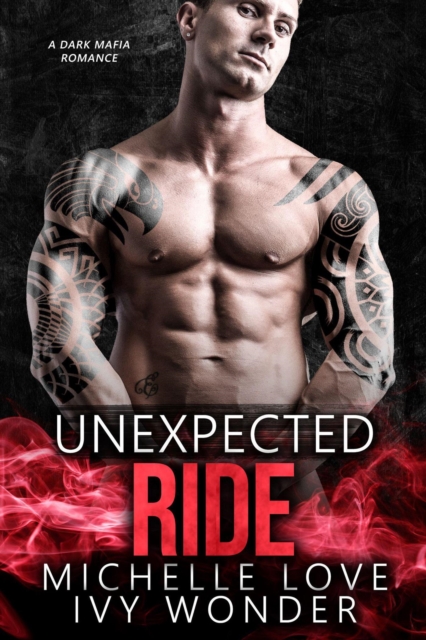 Unexpected Ride: A Dark Mafia Romance