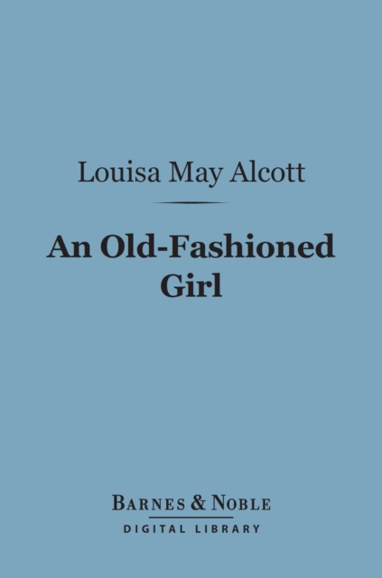 Old-Fashioned Girl (Barnes & Noble Digital Library)