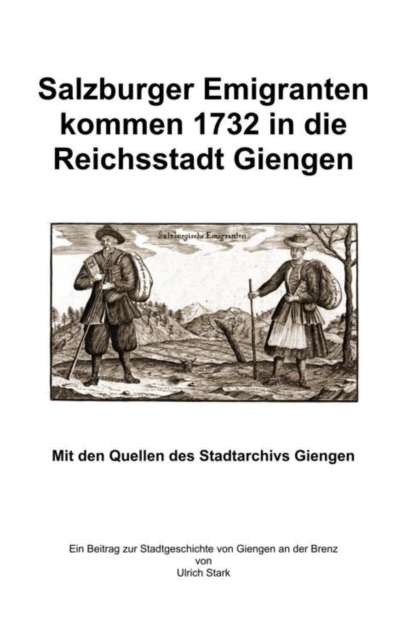 Salzburger Emigranten kommen 1732 in die  Reichsstadt Giengen