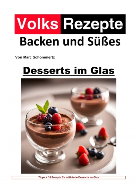 Volksrezepte Backen und Süßes - Desserts im Glas