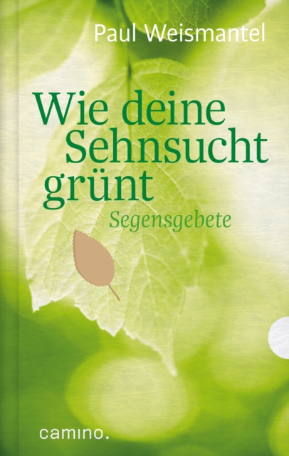 Wie deine Sehnsucht grünt