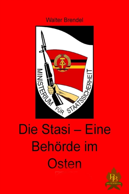 Die Stasi – Eine Behörde im Osten 