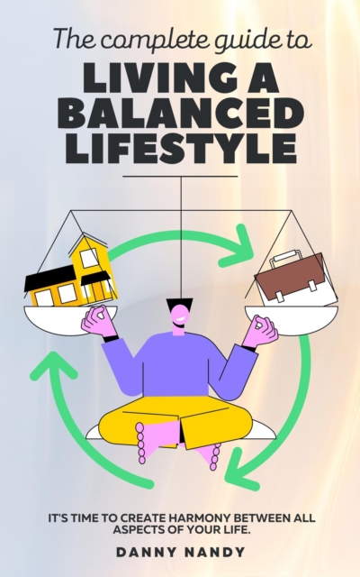 Complete Guide To Living A Balanced Lifestyle