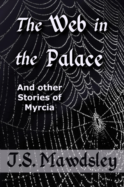 Web in the Palace: And Other Stories of Myrcia