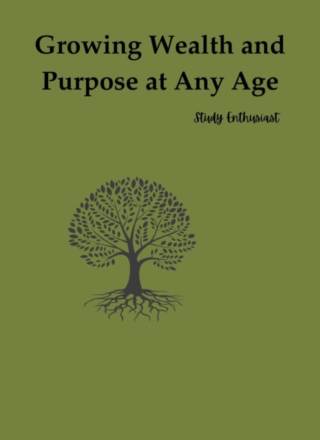 Growing Wealth And Purpose At Any Age
