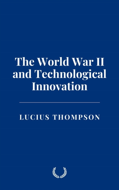 World War II and Technological Innovation