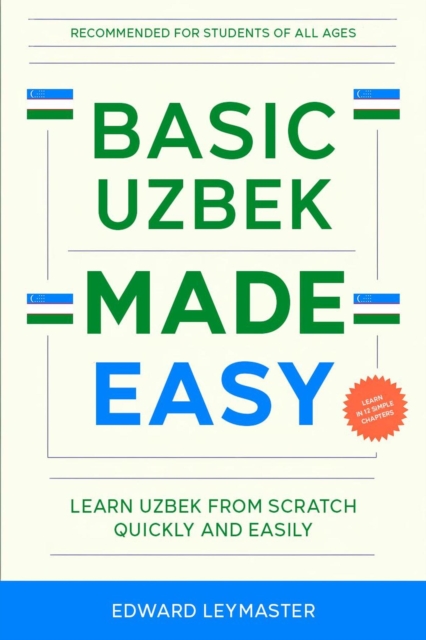 Basic Uzbek Made Easy: Learn Uzbek from Scratch Quickly and Easily