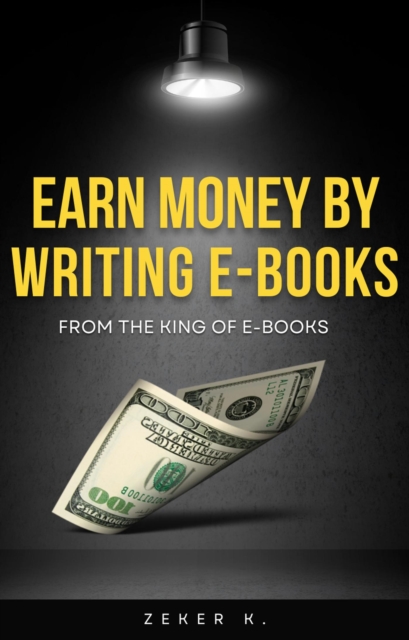 From the King of E-Books: Earn Money by Writing E-Books