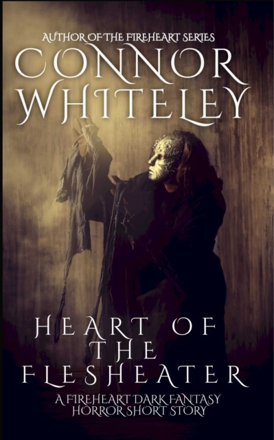 Heart of The Flesheater: A Fireheart Dark Fantasy Horror Short Story