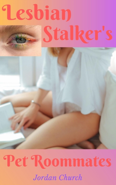 Lesbian Stalker's Pet Roommates