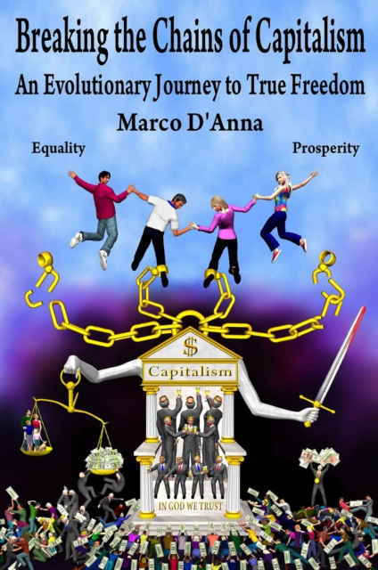 Breaking the Chains of Capitalism, An Evolutionary Journey to True Freedom (Color)