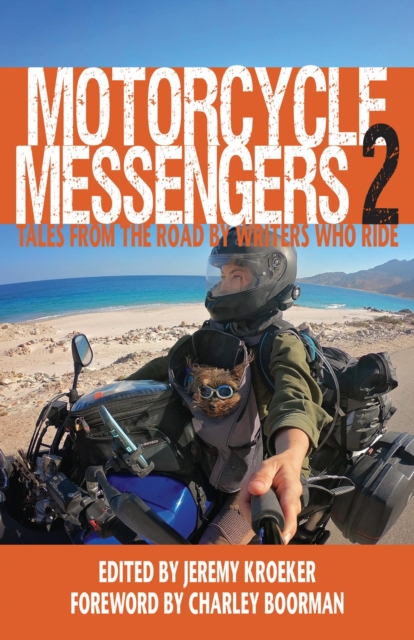 Motorcycle Messengers 2 - Tales From the Road by Writers Who Ride
