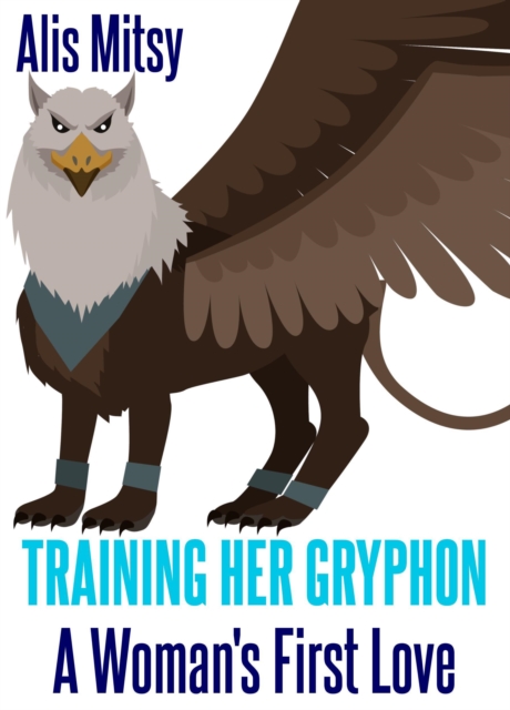 Training Her Gryphon: A Woman's First Love