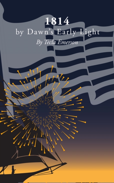 1814: by Dawn's Early Light