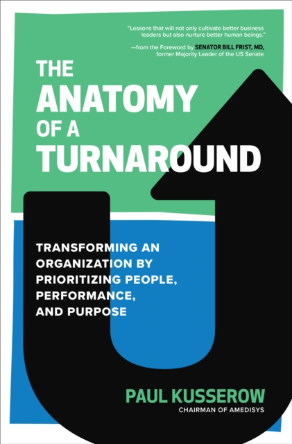 Anatomy of a Turnaround: Transforming an Organization by Prioritizing People, Performance, and Positioning