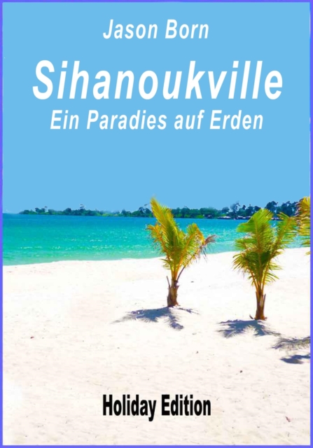 Sihanoukville - Ein Paradies auf Erden