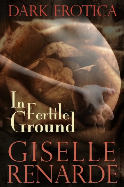 In Fertile Ground: Dark Erotica