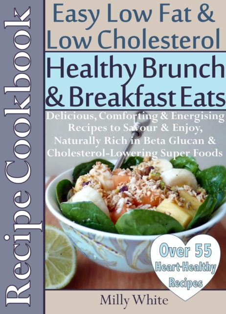 Healthy Brunch & Breakfast Eats Low Fat & Low Cholesterol Recipe Cookbook 55+ Heart Healthy Recipes