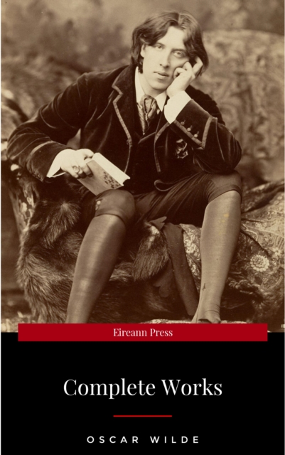 Oscar Wilde: The Complete Collection