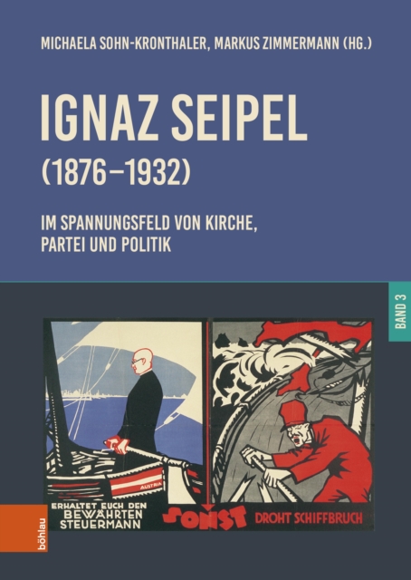 Ignaz Seipel (1876–1932). Im Spannungsfeld von Kirche, Partei und Politik