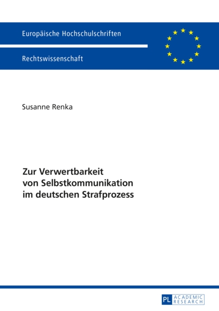 Zur Verwertbarkeit von Selbstkommunikation im deutschen Strafprozess