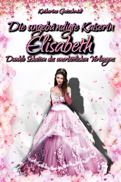 Die ungebändigte Kaiserin Elisabeth