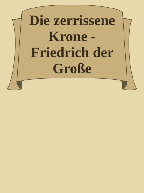 Die zerrissene Krone – Das Leben des Friedrich II.