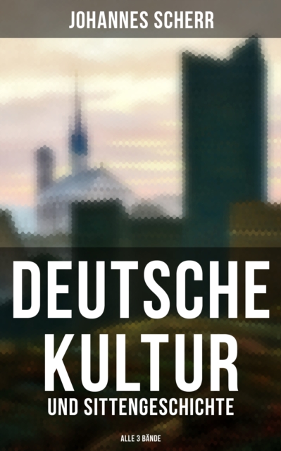 Deutsche Kultur- und Sittengeschichte (Alle 3 Bände)