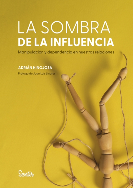 La sombra de la influencia. Manipulacion y dependencia en nuestras relaciones