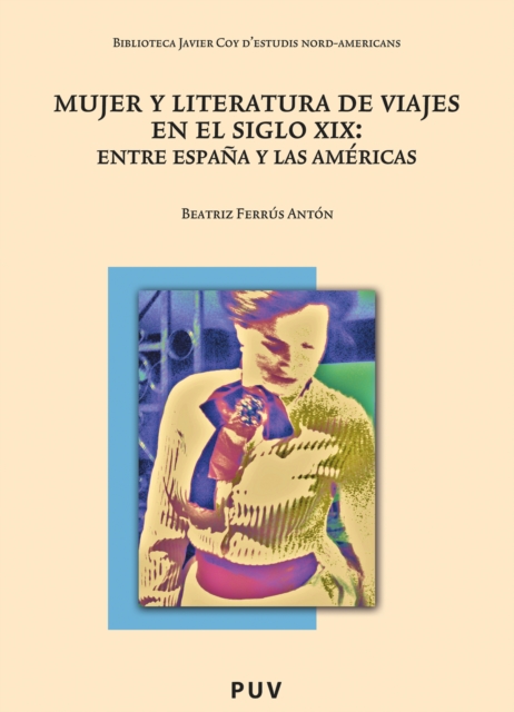 Mujer y literatura de viajes en el siglo XIX: Entre Espana y las Americas