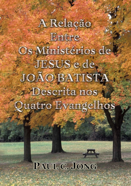 Relacao Entre Os Ministerios de Jesus e de Joao Batista Descrita nos Quatro Evangelhos