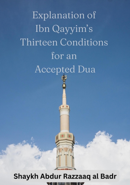 Explanation of Ibn Qayyim's Thirteen Conditions for an Accepted Dua