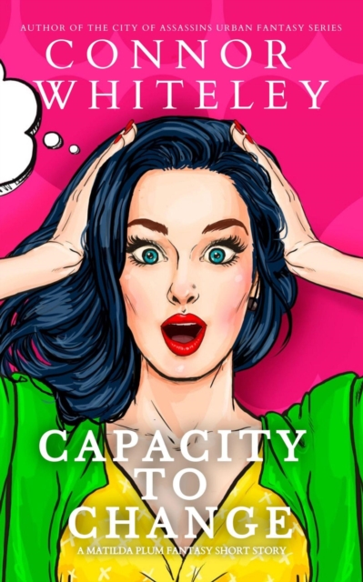 Capacity To Change: A Matildia Plum Fantasy Short Story