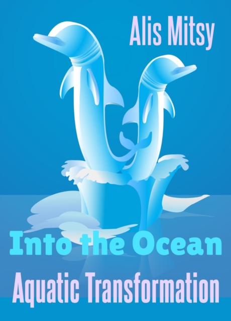 Into the Ocean: Aquatic Transformation