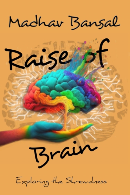 Raise of brain exploring the shrewdness