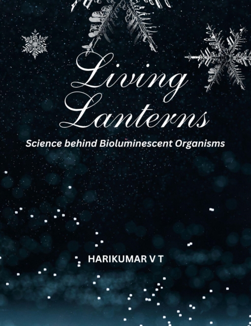 Living Lanterns: Science behind Bioluminescent Organisms