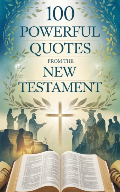 100 Powerful Quotes from the New Testament