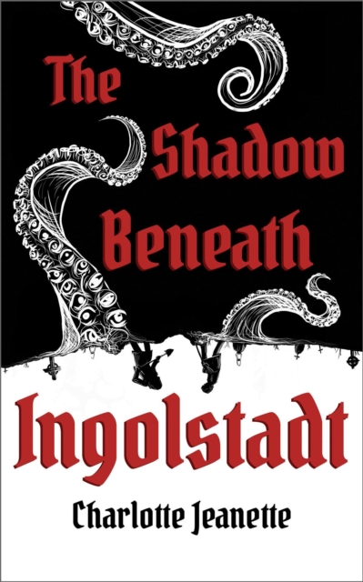 Shadow Beneath Ingolstadt