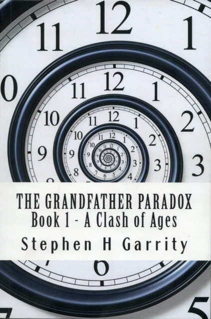 Grandfather Paradox: Book I - A Clash of Ages