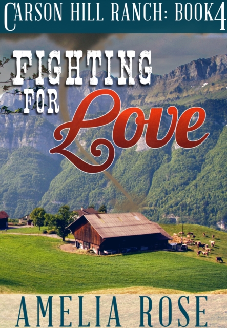 Fighting For Love (Carson Hill Ranch: Book 4)