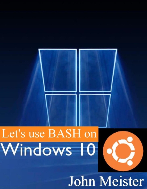 Let's Use BASH on Windows 10!