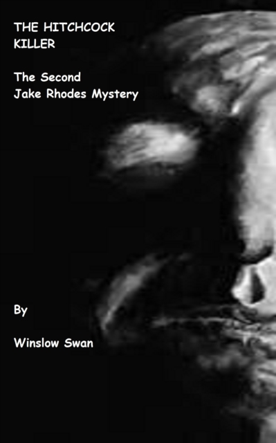 Hitchcock Killer: The Second Jake Rhodes Mystery by Winslow Swan