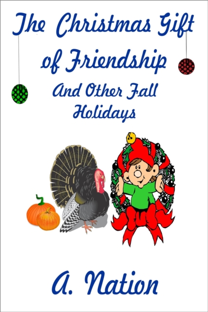 Christmas Gift of Friendship & Other Fall Hollidays