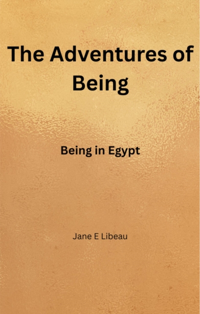Adventures of Being. Being in Egypt