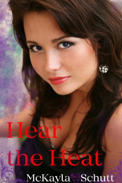 Hear the Heat : A Short Story