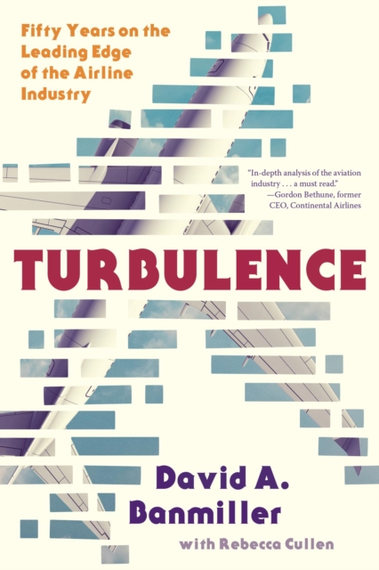 Turbulence: Fifty Years on the Leading Edge of the Airline Industry
