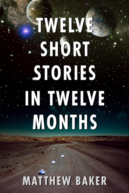Twelve Short Stories in Twelve Months