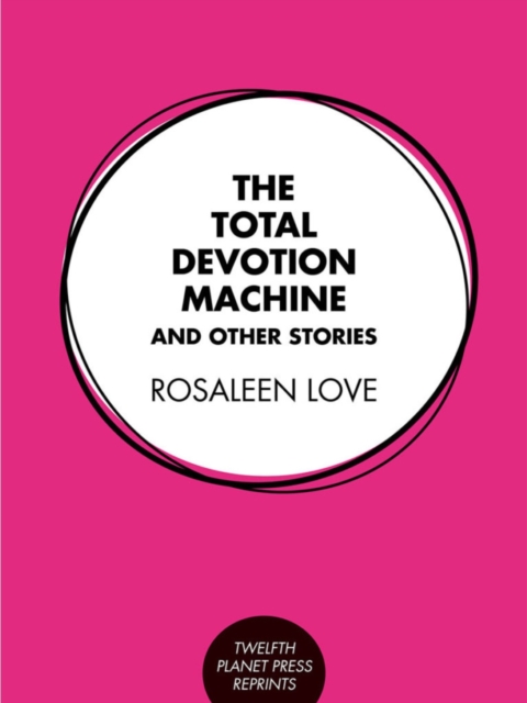 Total Devotion Machine and Other Stories