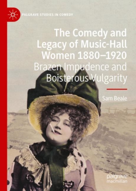 Comedy and Legacy of Music-Hall Women 1880-1920